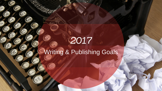 2017 Goal Setting for Writing & Publihsing